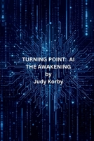 TURNING POINT; AI, THE AWAKENING B0FWX8FZQN Book Cover
