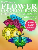 Flower Coloring Book for Seniors Large Print: (Volume 3) Easy Simple Flower Designs Hand Drawn WITH BUTTERFLIES for Adults Helps with Dementia, Relaxation, Stress Relief, Anti Depressant, Elder Colori 1700742086 Book Cover