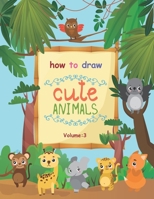 How to Draw Cute Animals Volume: 3: Small Cute Animal illusion Design null Book Cover