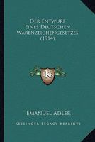 Der Entwurf Eines Deutschen Warenzeichengesetzes (1914) 1167412745 Book Cover