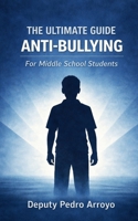 The Ultimate Guide Anti-Bullying For Middle School Students B0GLRL6WGQ Book Cover