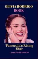OLIVIA RODRIGO BOOK: Temecula's Rising Star, Disney Bizaardvark, guts, homeschooling, SOUR B0CHL19RQF Book Cover