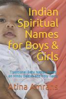 Indian Spiritual Names for Boys & Girls: Traditional Baby Names Based on Hindu Deities and Holy Texts 1074688376 Book Cover