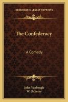 The Confederacy: A Comedy 1430471077 Book Cover