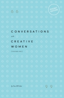 Conversations with Creative Women: Volume One - Pocket Edition 0994627327 Book Cover