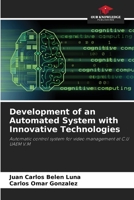 Development of an Automated System with Innovative Technologies: Automatic control system for video management at C.U UAEM V.M B0CK3VSS9L Book Cover