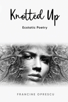 Knotted Up: Ecstatic Poetry null Book Cover