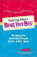 Talking About Being Your Best: Real-Life Advice from Girls Like You 0761532951 Book Cover