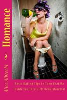 Homance: Basic Dating Tips to Turn that Ho inside you into Girlfriend Material 1502383977 Book Cover