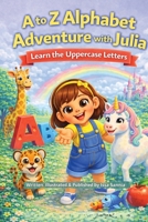 to Z Alphabet Adventure with Julia : Learn the Uppercase Letters 197168113X Book Cover