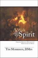 A Walk in the Spirit: Creating Dramatic Monologues Through Lectio Divina 1606720627 Book Cover