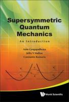 Supersymmetric Quantum Mechanics: An Introduction 9814313092 Book Cover