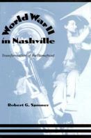 World War II in Nashville: Transformation of the Homefront 157233004X Book Cover