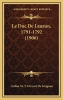 Le Duc De Lauzun, 1791-1792 (1906) 1167631625 Book Cover