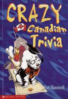 Crazy Canadian trivia 0439987229 Book Cover