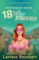 18 1/2 Disguises: A Romantic Comedy Mystery (Maizie Albright Star Detective) 1734563877 Book Cover