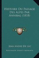 Histoire Du Passage Des Alpes Par Annibal (1818) 1120481716 Book Cover