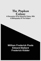 The Popham Colony: A Discussion of Its Historical Claims, With a Bibliography of the Subject 9354508537 Book Cover