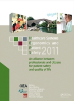 Healthcare Systems Ergonomics and Patient Safety 2011: Proceedings on the International Conference on Healthcare Systems Ergonomics and Patient Safety (HEPS 2011), Oviedo, Spain, June 22-24, 2011 0415684137 Book Cover