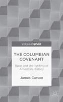 The Columbian Covenant: Race and the Writing of American History 1137438622 Book Cover