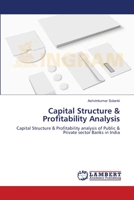 Capital Structure & Profitability Analysis: Capital Structure & Profitability analysis of Public & Private sector Banks in India 3659629766 Book Cover