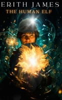 Erith James: The Human Elf B0CQ5GWW4W Book Cover
