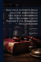 Dell'uso E Autorita Delle Leggi del Regno Delle Due Sicilie Considerate Nelle Relazioni Con Le Persone E Col. Territorio Degli Stranieri, Ossia Trattato Di Diritto Civile Internazionale, Vol. 3 (Class 1295005840 Book Cover