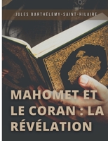 Mahomet et le Coran: Précédé d'une introduction sur les devoirs mutuels de la Philosophie et de la Religion 2012847072 Book Cover