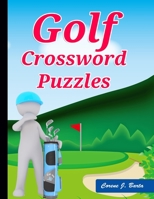 Golf Crossword Puzzles: Golf Courses, Terms Crossword Puzzles for kids B099C5P1YB Book Cover