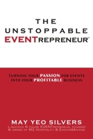 Unstoppable Eventrepreneur(TM) : Turning Your Passion for Events into Your Profitable Business 1955272263 Book Cover