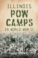 Illinois POW Camps in World War II 1467171859 Book Cover