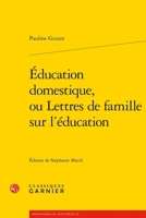 Education Domestique, Ou Lettres de Famille Sur l'Education (French Edition) 240617090X Book Cover
