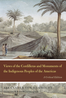 Views of the Cordilleras and Monuments of the Indigenous Peoples of the Americas: A Critical Edition 1108027911 Book Cover
