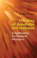 The Way of Goodness and Holiness: A Spirituality for Pastoral Ministers 0814633471 Book Cover