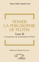 Penser la philosophie de Plotin Tome III: Les fondements de la philosophie de Plotin (Harmattan Sénégal) (French Edition) 2343172404 Book Cover