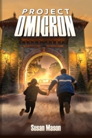 Project Omicron: A Sci-Fi Mystery Adventure: From Clandestine Operations To Bombshell Redemption, Peril Awaits Fugitive Friends At Every Turn 191396017X Book Cover