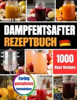 Dampfentsafter Rezeptbuch: Traditionelle deutsche Dampfentsafter-Rezepte – Säfte, Gelees, Sirupe & Liköre aus saisonalen Früchten mit natürlichem Geschmack und langer Haltbarkeit“ (German Edition) B0FR3HFQ57 Book Cover