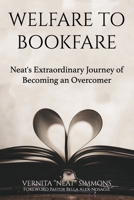 Welfare to Bookfare: Neat's Extraordinary Journey of Becoming an Overcomer 1707877149 Book Cover