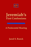 Jeremiah's First Confessions: A Pentecostal Hearing 1953358195 Book Cover
