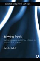 Bollywood Travels: Culture, Diaspora and Border Crossings in Popular Hindi Cinema 1138844527 Book Cover