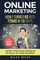 Online Marketing: How I Turned 0$ Into 7294$ in 13 Days (+2 Books Bonus: The 9 Deadly Mistakes - The Ultimate Mind-Set) - Scale Up Your Business - 1542304288 Book Cover