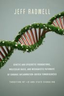 Genetic and Epigenetic Foundations, Molecular Basis, and Mechanistic Pathways of Chronic Inflammation-Driven Tumorigenesis B0DVLZKNS1 Book Cover