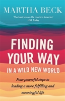 Finding Your Way in a Wild New World: Reclaim Your True Nature to Create the Life You Want 1451624603 Book Cover
