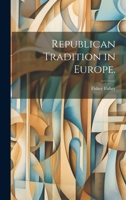 Republican Tradition in Europe. 1021136727 Book Cover