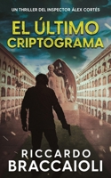 El Último Criptograma: Un thriller del inspector Álex Cortés (Inspector Álex Cortés Novela negra policíaca crimen y misterio) (Spanish Edition) B0CVVX9SLM Book Cover