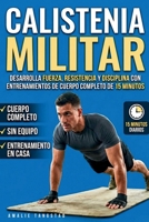 Calistenia militar: Desarrolla fuerza, resistencia y disciplina con entrenamientos de cuerpo completo de 15 minutos (Spanish Edition) B0GZ3JVFY8 Book Cover