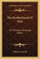 The Brotherhood Of Men: Or Christian Sociology 1164930680 Book Cover