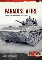Paradise Afire: The Sri Lankan War: Volume 4 - 1995-2002 1804510165 Book Cover