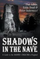 Shadows in the Nave: A Guide to the Haunted Churches of England 0752459201 Book Cover