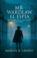Mr Wardlaw el Espía (Spanish Edition) B0HF41G2DS Book Cover